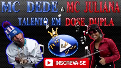 MC DEDE E MC JULIANA - TALENTO EM DOSE DUPLA ♪(LETRA+DOWNLOAD)♫