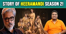 Heeramandi: क्या हो सकती है Sanjay Leela Bhansali के Heeramandi Season 2 की कहानी! FilmiBeat