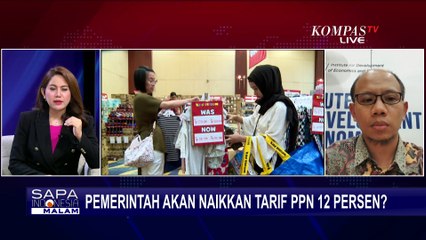 Tepatkah Rencana Pemerintah Naikkan Tarif PPN Jadi 12 Persen pada 2025? Begini Analisis INDEF