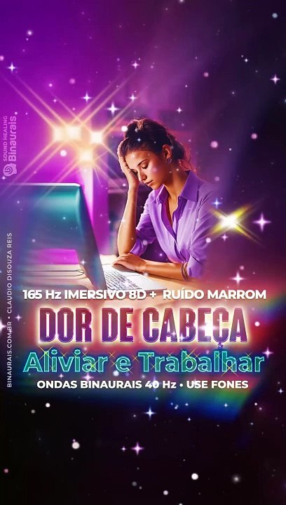 Aliviar Dor de Cabeça para Trabalhar : 165 Hz + Ondas Binaurais 40 Hz Gamma + Ruido Marrom e Ambientais em 8D
