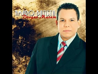 Amaro Batista - Drogas Matam (Playback)