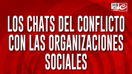 Los chats del conflicto con las organizaciones sociales