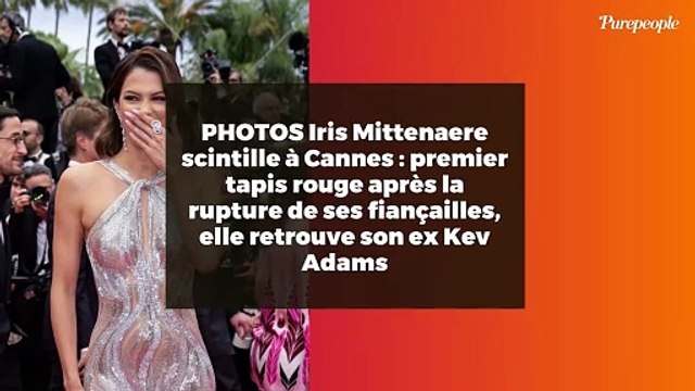 PHOTOS Iris Mittenaere scintille à Cannes : premier tapis rouge après la rupture de ses fiançailles, elle retrouve son ex Kev Adams