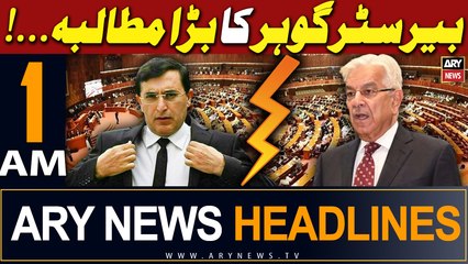 ARY News 1 AM Headlines 15th May 2024 | Barrister Gohar's Big Demand in National Assembly