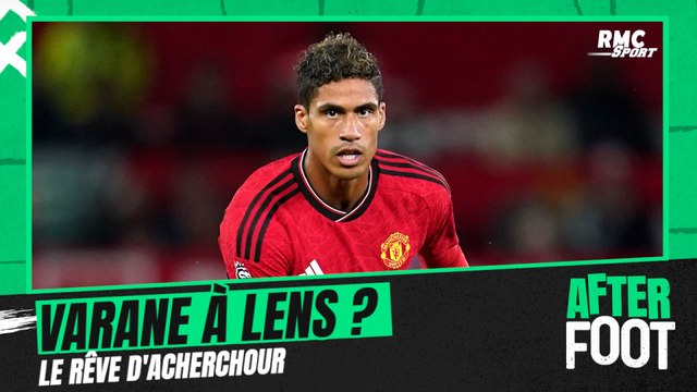 Ligue 1 : Varane de retour à Lens serait une très, très belle histoire rêve Acherchour
