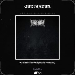 GURTHADUN - Inhale The Void | 2024 | Track Premiere |
