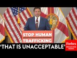 BREAKING NEWS: DeSantis Unveils Hardline New Efforts To Combat Human Trafficking, Rips Biden Border