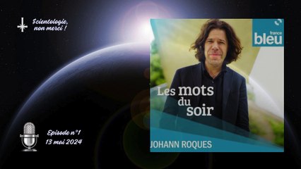 Podcast n°1 - Les mots du soir sur France Bleu - Mon parcours en scientologie