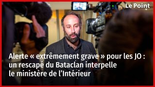Alerte « extrêmement grave » pour les JO : un rescapé du Bataclan interpelle le ministère de l’Intérieur