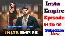 INSTA EMPIRE EPISODE 81 TO 90 -- insta empire  pocket fm story -- #pocketfmstory