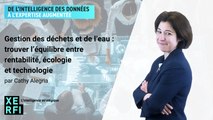 Gestion des déchets et de l’eau : trouver l’équilibre entre rentabilité, écologie et technologie [Cathy Alegria]