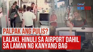 Lalaki, hinuli sa airport dahil sa laman ng kanyang bag | GMA Integrated Newsfeed