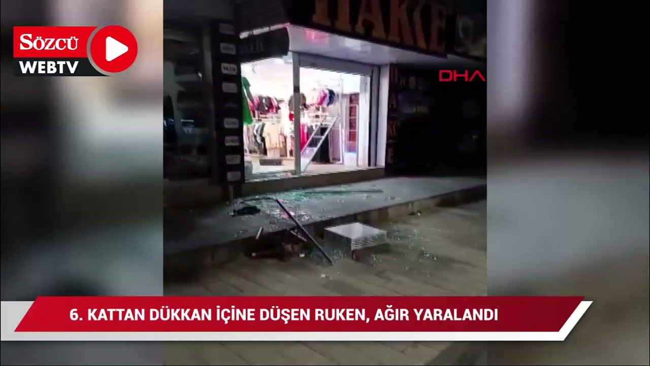 6'ncı kattan dükkanın içine düşen Ruken, ağır yaralandı
