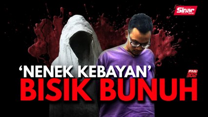 ‘Nenek kebayan’ bisik bunuh