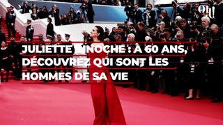 Juliette Binoche au Festival de Cannes : à 60 ans, découvrez qui sont les hommes de sa vie