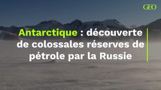 511 milliards de barils : la Russie aurait découvert de colossales réserves de pétrole dans l'Antarctique, et c'est une mauvaise nouvelle