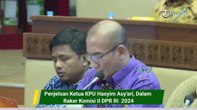 Penjelsan Ketua KPU Hasyim Asy'ari, Dalam  Raker Komisi II DPR RI  2024