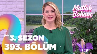 Mutfak Bahane 3. Sezon 393. Bölüm