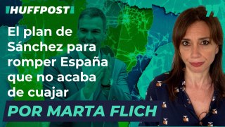 El plan de Sánchez para romper España que no acaba de cuajar. Por Marta Flich