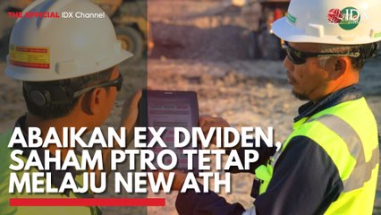 Abaikan Ex Dividen, Saham PTRO Tetap Melaju New ATH