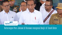 Keterangan Pers Jokowi di Konawe Mengenai Banjir di Tanah Datar
