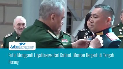 Putin Mengganti Loyalitasnya dari Kabinet, Menhan Berganti di Tengah Perang