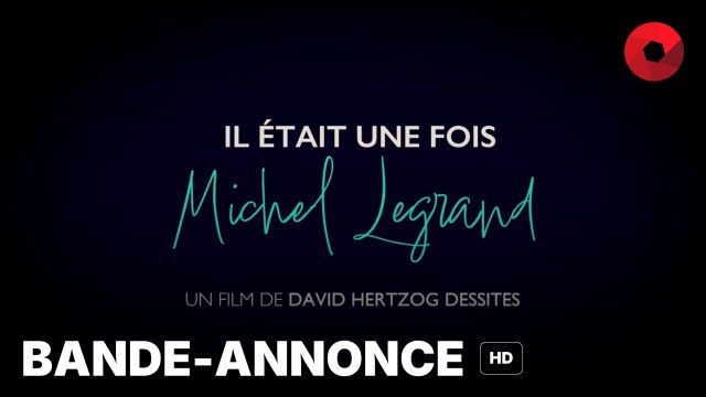 IL ÉTAIT UNE FOIS MICHEL LEGRAND de David Hertzog Dessites : bande-annonce [HD] | Prochainement en salle