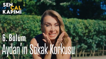 Aydan'ın Sokak Korkusu - Sen Çal Kapımı 6. Bölüm