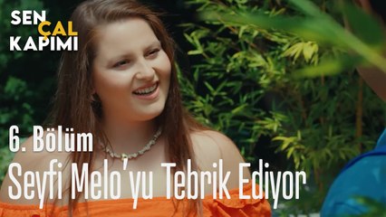 Seyfi Melo'yu Tebrik Ediyor-  Sen Çal Kapımı 6. Bölüm