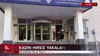 Kayseri'de hırsızlıktan 54 yıl hapisle aranan kadın hükümlü yakalandı