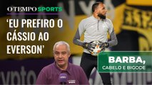 Lélio Gustavo compara Everson com Cássio e diz qual goleiro queria no Galo | BARBA, CABELO E BIGODE