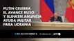Putin celebra el avance ruso y Blinken anuncia ayuda militar para Ucrania