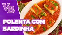 POLENTA assada recheada com SARDINHA - Você Bonita (15/05/2024)