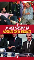 ¡SE VA! JAVIER AGUIRRE NO CONTINUARÁ EN MALLORCA LA PRÓXIMA TEMPORADA, REPORTAN EN ESPAÑA