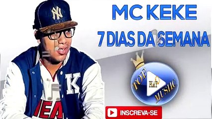 MC KEKE - 7 DIAS DA SEMANA ♪(LETRA+DOWNLOAD)♫