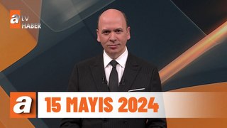 atv Ana Haber | 15 Mayıs 2024