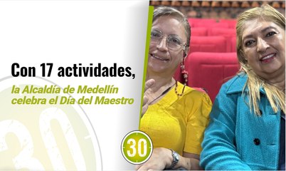 Con 17 actividades, la Alcaldía de Medellín celebra el Día del Maestro