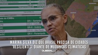 Marina Silva diz que Brasil precisa de cidades ‘resilientes’ diante de mudanças climáticas