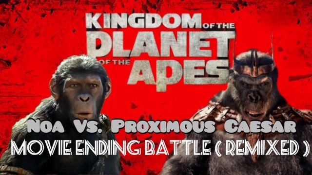 KINGDOM OF THE PLANET OF THE APES: NOA VS. PROXIMOUS CAESAR-MOVIE ENDING BATTLE (REMIXED)