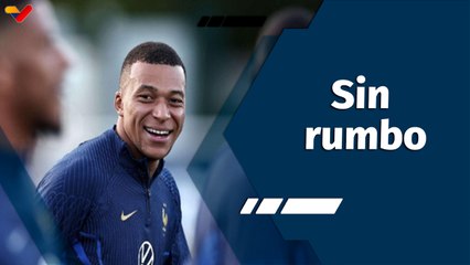 Tiempo Deportivo | Kylian Mbappé sin rumbo todavía