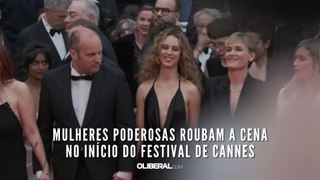 Mulheres poderosas roubam a cena no início do Festival de Cannes