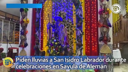 Piden lluvias a San Isidro Labrador durante celebraciones en Sayula de Alemán