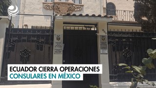 Ecuador cierra operaciones consulares en México