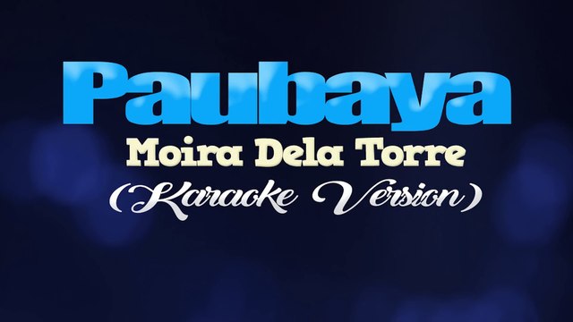 Paubaya - Moira Dela Torre (Karaoke Version)