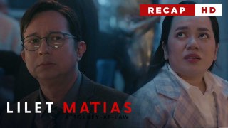 Lilet Matias, Attorney-At-Law: The little lawyer’s absent father comes home! (Weekly Recap HD)