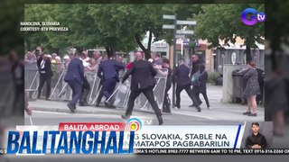 Slovakia PM, stable na ang condition | BT