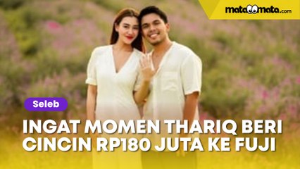 Kini Buat Aaliyah, Ingat Lagi Momen Thariq Berikan Cincin Rp180 Juta ke Fuji: Cinta Kamu Selamanya