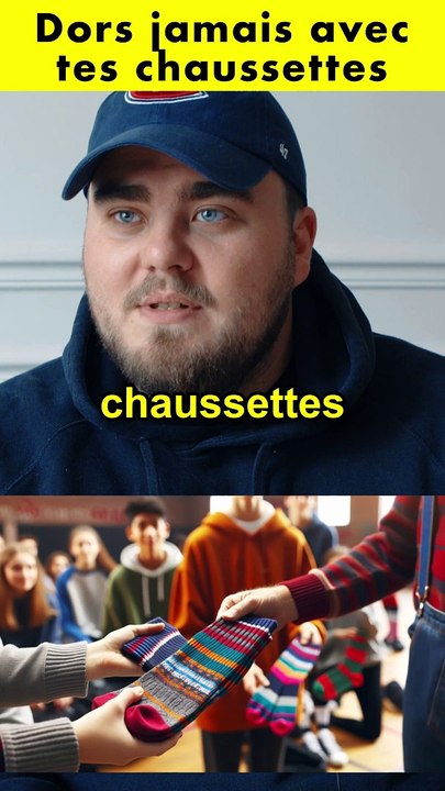 Dors jamais en chaussette !!