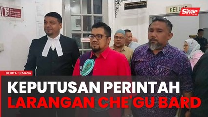 Keputusan Che'gu Bard kena perintah larangan pada Isnin