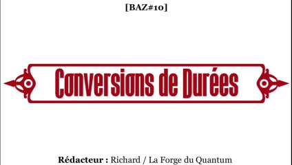 BAZ#10 - Conversions de Durées...